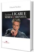 Luciano Ligabue mimesi e identit&agrave;