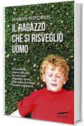 Il ragazzo che si risvegli&ograve; uomo
