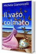 Il vaso colmato: Lettere a pap&agrave;, dialoghi fra terra e cielo