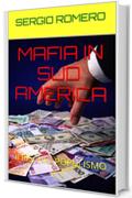MAFIA IN SUD AMERICA: Il RISCHIO POPULISMO (A M&Aacute;FIA NA AM&Eacute;RICA DO SUL Vol. 1)