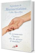 &laquo;&Egrave; veramente l'amore che fa girare il mondo&raquo;. Epistolario di Mariacristina Cella Mocellin (Il pozzo - 2&ordf; serie)