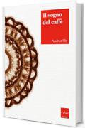 Il sogno del caff&egrave;