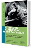 Il vescovo clandestino in tuta da operaio: La storia del gesuita J&aacute;n Korec nella Slovacchia comunista. A cura di Francesco Strazzari. Prefazione del card. Giovanni Coppa