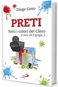 Preti. Tutti i colori del Clero (e non c'&egrave; il grigio...) (Parole per lo spirito)