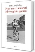 Non avevo sei anni ed ero gi&agrave; in guerra