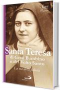 Santa Teresa di Ges&ugrave; Bambino e del Volto Santo. La via della fiducia