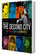 THE SECOND CITY - LA CULLA DELLA COMICIT&Agrave;