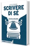 Scrivere di s&eacute;: L'autobiografia