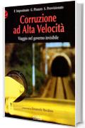 Corruzione ad alta velocit&agrave;: Viaggio nel governo invisibile