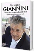 Sono ancora un bambino (ma nessuno pu&ograve; sgridarmi) (Longanesi Saggistica)
