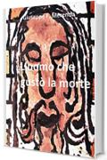 L'uomo che gust&ograve; la morte: L'altra storia di Ges&ugrave; da Nazareth