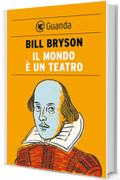 Il mondo &egrave; un teatro (Guanda Saggi)