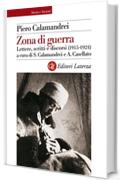 Zona di guerra: Lettere, scritti e discorsi (1915-1924) (Storia e societ&agrave;)