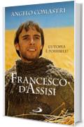 Francesco d'Assisi. L'utopia &egrave; possibile! (Dimensioni dello spirito)