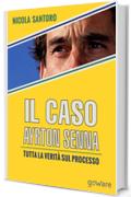 Il caso Ayrton Senna. Tutta la verit&agrave; sul processo (Fair Play Vol. 11)