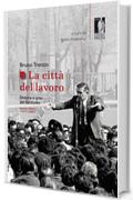 La Citt&agrave; del lavoro: 126 (Studi e saggi)