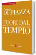 Fuori dal tempio: La Chiesa al servizio dell'umanit&agrave; (Saggi tascabili Laterza)