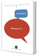Biblioteche 2.0: L'attualit&agrave; di un servizio (Conoscere la biblioteca)