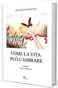 Come la vita pu&ograve; cambiare