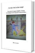 La mia vita in due tempi: Una storia di coraggio, fragilit&agrave; e rivincita.La tetraplegia non ha spezzato il sorriso di Mirco