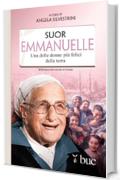 Suor Emmanuelle. Una delle donne pi&ugrave; felici della terra (Biblioteca universale cristiana)