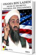 OSAMA BIN LADEN NON &Egrave; MORTO TEORIA DI INGANNO