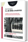 Le ali della creativit&agrave;: I Pomilio: una storia imprenditoriale dall'aeronautica alla comunicazione (Storie)