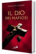 Il Dio dei mafiosi (Attualit&agrave; e storia)