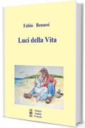 Luci della Vita: 2&deg; edizione (Opere Vol. 1)
