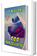1000 Barzellette: Le migliori 1000 barzellette (edizione riveduta)