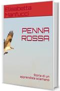 PENNA ROSSA: Storia di un apprendista sciamano