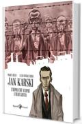 Jan Karski. L'uomo che scopr&igrave; l'Olocausto