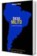 Diego Milito: Il destino &egrave; la gloria (Romanzo Sudamericano Vol. 1)