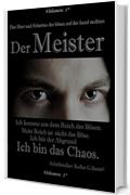Der MEISTER_Ich bin das Chaos. (Volumen 1&deg;): Ich komme aus dem Reich des B&ouml;sen.