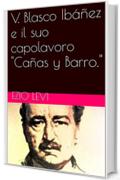 V. Blasco Ib&aacute;&ntilde;ez e il suo capolavoro "Ca&ntilde;as y Barro."