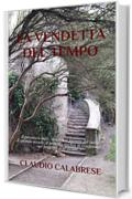 LA VENDETTA DEL TEMPO - La 3&deg; indagine dell'ispettore Pantaleo: Il passato, a volte, non &egrave; mai passato del tutto. E quando accade, il presente rischia ... indagini dell'ispettore Andrea Pantaleo)
