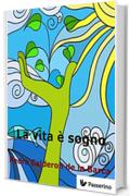 La vita &egrave; sogno