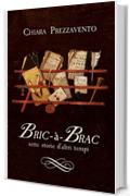 Bric-&agrave;-Brac: sette storie d'altri tempi