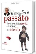 Il meglio &egrave; passato. Il senso della storia e il senso del ridicolo