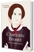Charlotte Bront&euml;: Una vita appassionata