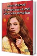 L'amore non &egrave; mai una cosa semplice (eNewton Narrativa)