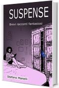 Suspense: Brevi racconti fantasiosi
