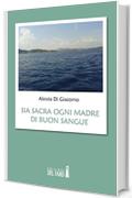 Sia sacra ogni madre di buon sangue