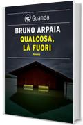 Qualcosa, l&agrave; fuori