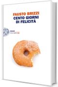 Cento giorni di felicit&agrave; (Einaudi. Stile libero big)