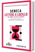 Lettere a Lucilio sul tempo, la vita, la libert&agrave; (Filosofia antica per spiriti moderni)