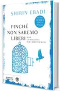 Finch&eacute; non saremo liberi: Iran, la mia lotta per i diritti umani (Bompiani overlook)