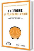 La felicit&agrave; della virt&ugrave; (Filosofia antica per spiriti moderni)