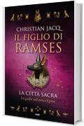 Il figlio di Ramses. La citt&agrave; sacra: Un giallo nell'Antico Egitto
