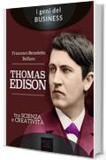 Thomas Edison. Tra scienza e creativit&agrave;